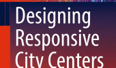 انتشار کتاب Designing Responsive City Centers به قلم دکتر امیر شکیبامنش در انتشارات اشپرینگر
